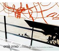 Otto Zitko: The Construction of Gesture