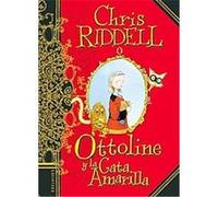 Ottoline y la gata amarilla/ Ottolina and the Yellow Cat, Ottoline Chris Ridell (Auteur)