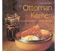 Ottoman Kitchen: Modern Recipes From Turkey, Greece, The Balkans, Lebanon, Syria And Beyond