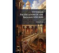 Ottoman Pacification of the Balkans 1450-1650