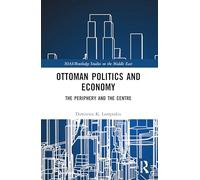 Ottoman Politics and Economy: The Periphery and the Centre