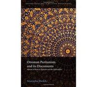 Ottoman Puritanism and its Discontents: Ahmad al-Rumi al-Aqhisari and the Qadizadelis (Oxford Theology and Religion Monographs) - [Version Originale] Inconnu (Auteur)