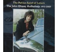Otway, John - Patron Saint of Losers: Anthology 1972-2007