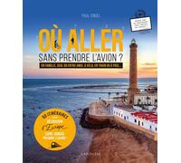 Où aller sans prendre l'avion ? 50 itinéraires - Paul Engel - Larousse - cartonné - Guide