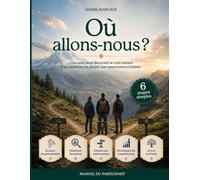 Où allons-nous ? Carte d'orientation - Manuel du participant: Une carte pour discerner la vraie nature d’un problème et choisir une intervention éclairée