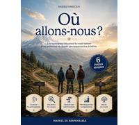 Où allons-nous ? Manuel du responsable: Une carte pour discerner la vraie nature d’un problème et choisir une intervention éclairée