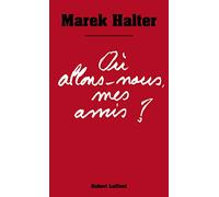 Où allons-nous mes amis ?