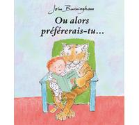 Ou alors préférerais-tu...