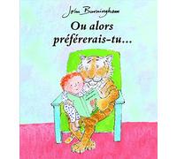 ou alors prefererais-tu...