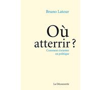 Où atterrir ?: Comment s'orienter en politique