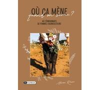 où ça mène quand on sème ?: 40 témoignages de femmes d'agriculteurs.