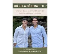 Où cela mènera-t-il ?: Changez votre vie en prenant le contrôle de votre pouvoir intérieur.