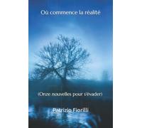 Où commence la réalité: (Onze nouvelles pour s'évader)