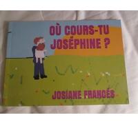 OU COURS-TU JOSEPHINE?