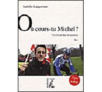 Où cours-tu Michel + dvd - Un militant dans la tourmente Un militant dans la tourmente-Livre avec un DVD - Isabelle Langerome - Atelier Ed De L' - Livre DVD-ROM - Essai DVD