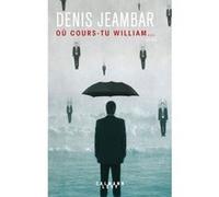 Où cours-tu William... Denis Jeambar (Auteur)