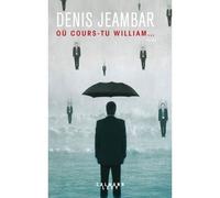 Où cours-tu William... - Denis Jeambar - Calmann-Levy - broché - Roman