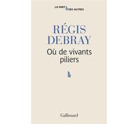 Où de vivants piliers Régis Debray