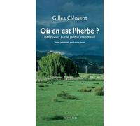 Où en est l'herbe ?: Réflexions sur le Jardin planétaire
