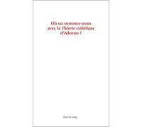 Où en sommes-nous avec la théorie esthétique d´Adorno ?