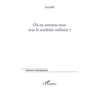 Paul Aïm – Où en sommes-nous avec le nucléaire militaire ? – Essai – Broché