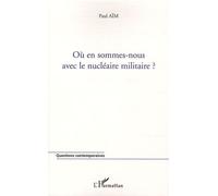 Où En Sommes-Nous Avec Le Nucléaire Militaire ?