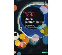 Où en sommes-nous ? Une esquisse de l'histoire humaine - Emmanuel Todd - Points - Poche - Essai
