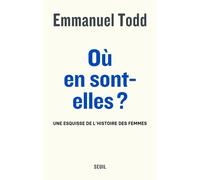 Où en sont-elles ? Une esquisse de l'histoire des femmes - Emmanuel Todd - Seuil - broché - Essai
