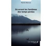 Où errent les fantômes des temps perdus Patrick Marsan (Auteur)