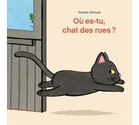 Tomoko Ohmura – Où es-tu, chat des rues ? – Traduit par Corinne Atlan – L'école des loisirs