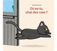 Où es-tu, chat des rues ? Tomoko Ohmura (Auteur), Corinne Atlan (Traduction)