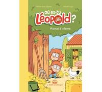 Où Es-Tu Léopold ? Tome 3 - Micmac À La Ferme