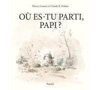 Où es-tu parti, Papi ? - Claude K. Dubois - Pastel-Ecole Des Loisirs - relié - Album jeunesse