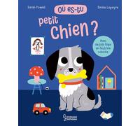Où es-tu petit chien ? - Emilie Lapeyre - Larousse - cartonné - Album éveil dès la naissance