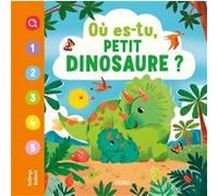 Lara Murphy – Où es-tu, petit dinosaure ? – Livre-jeu – Cartonné