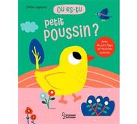 Emilie Lapeyre – Où es-tu petit poussin ? – Album éveil dès la naissance – Cartonné (Larousse)