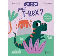 Emilie Lapeyre – Où es-tu petit T-REX? – Album jeunesse – Cartonné