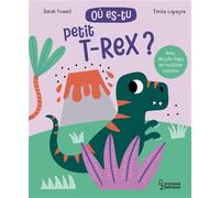 Où es-tu petit T-Rex? - Emilie Lapeyre - Larousse - cartonné - Album jeunesse
