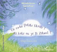 Où Es-Tu Petite Etoile ? - Ki Koté Ou Té Ti Zétwal ? Edition Bilingue Français-Créole