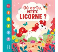 Où es-tu, petite licorne ? - Kathryn Selbert - Fleurus - cartonné - Livre-jeu