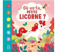 Où es-tu, petite licorne ? Lara Murphy (Auteur), Kathryn Selbert (Illustration)