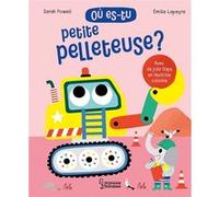 Où es-tu petite pelleteuse ? Emilie Lapeyre (Illustration), Sarah Powell (Auteur)