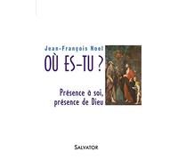 Où es-tu? Présence à soi, présence de Dieu