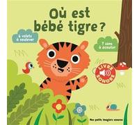 Où est bébé tigre ? Marion Billet (Auteur), Marion Billet (Illustration)