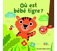 Où est bébé tigre ? - Mes petits imagiers sonores - Dès 1 an