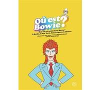 Ou est Bowie ? Hannah Koelmeyer (Auteur), Kev Gahan (Illustration), Jérôme Soligny (Préface)