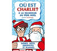 Où est Charlie ? - À la recherche du Père Noël - Activités, énigmes, blagues et cherche-et-trouve - Dès 7 ans