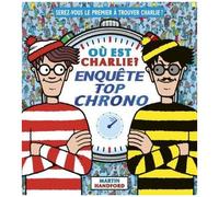 Où est Charlie ? Enquête top chrono Livre-jeu avec des scènes de cherche-et-trouve Dès 7 ans