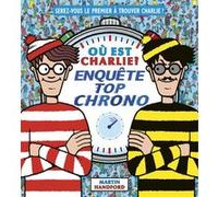 Où est Charlie ? - Enquête top chrono Martin Handford (Auteur), Universal (Auteur)