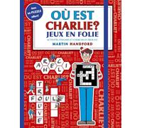 Où est Charlie ? - Jeux en folie - Activités, énigmes et cherche-et-trouve - Dès 6 ans